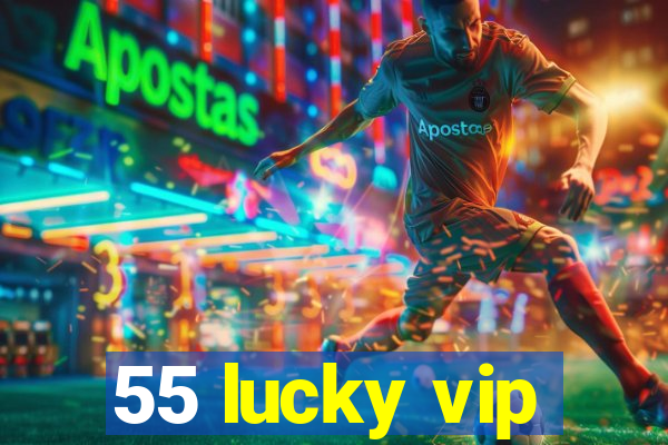 55 lucky vip